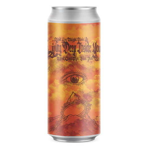 And You Might Find Us Living Deep Inside Your Soul West Coast-Style India Pale Ale (Collaboration with Fort George Brewing Co.)